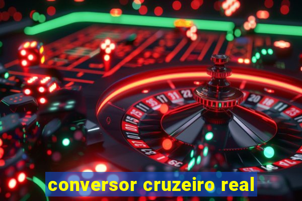 conversor cruzeiro real